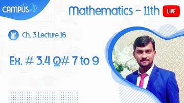 11th Math Live Lecture 16 Ch. 3 Ex. # 3.4 Q# 7 to 9