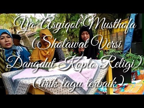 Ya Asyiqol Musthofa Sholawat Versi Dangdut Koplo Religi Sei Keruh Lirik Lagu Terbaik