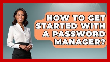 How To Get Started With A Password Manager? - Ultimate Life Hacks