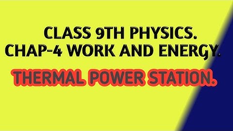class 9th physics chap-4 work and energy. transformation of energy by thermal Power House.#shorts.