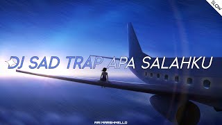 DJ SAD TRAP APA SALAHKU (SLOW)🥀😞 - ARI MARSHMELLO