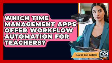 Which Time Management Apps Offer Workflow Automation For Teachers? - Teacher Tech Toolbox