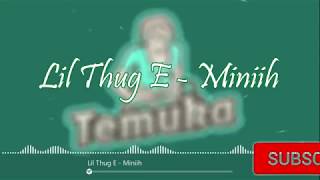 Video thumbnail of "Lil Thug E - Miniih (Lyrics)"