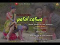 PATAL CATWA // DHANI MARANDI & SUSHIL HEMBROM // NEW SANTHALI FULL VIDEO 2021