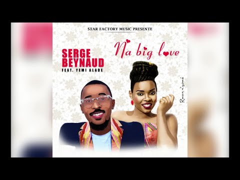 Serge Beynaud Ft. Yemi Alade - Na Big Love - audio