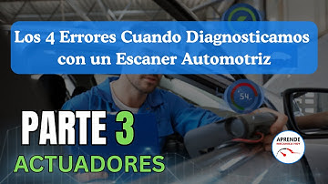 Los 4 Errores que cometemos cuando diagnosticamos con un escaner automotriz (Error # 3 Actuadores)