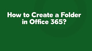 How to Create a Folder in Office 365?