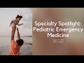 Virtual Shadowing Session Eleven - "Specialty Spotlight: Pediatrics + Pediatric Emergency Medicine"
