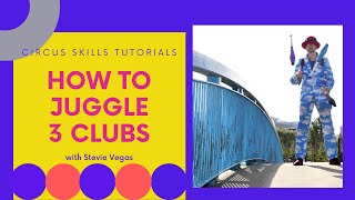 Basic 3 Club Juggling (Circus Skills Tutorial with Stevie Vegas)