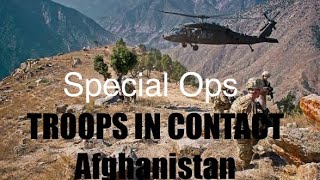 SPECIAL FORCES TROOPS IN CONTACT: Intense Firefight Footage Special Forces Operators in Afghanistan 