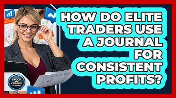 How Do Elite Traders Use A Journal For Consistent Profits? - Stock and Options Playbook