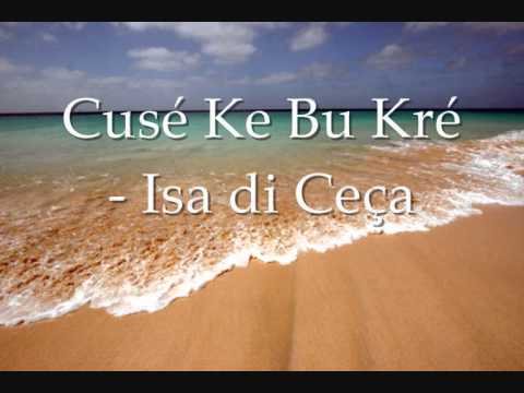 Cusé Ke Bu Kre ♪ - Isa Di Ceça ( Funana )