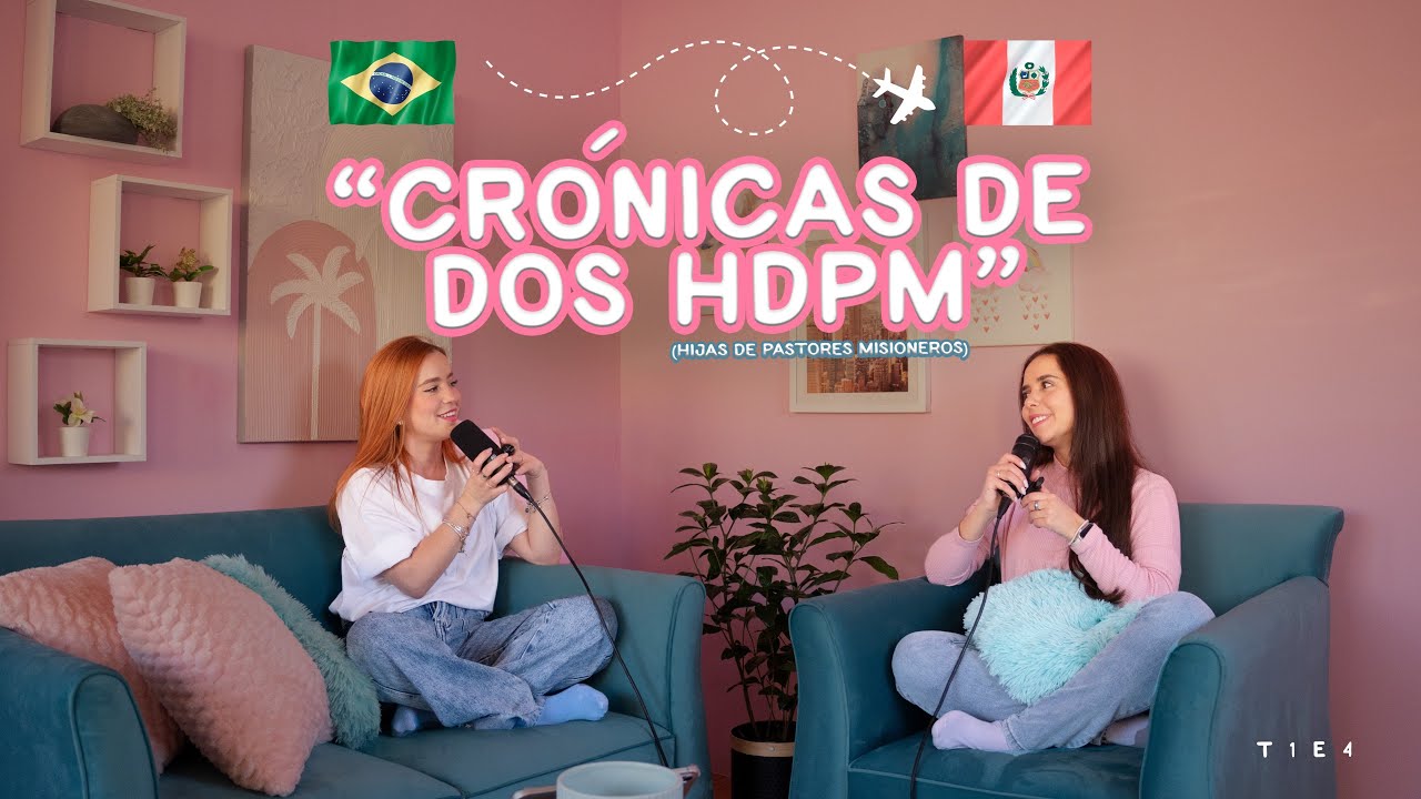 Crónicas de dos HDPM (Hijas de Pastores Misioneros) | De mana a mana | T1-E4