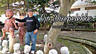 Ojo Disepelekke - Cover By Warginawan