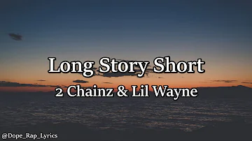 2 Chainz, Lil Wayne - Long Story Short (Lyrics)