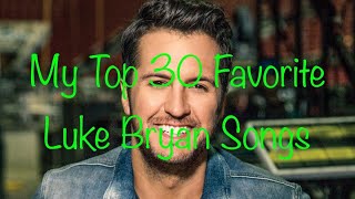 My Top 30 Favorite Luke Bryan Songs