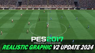 PES 2017 NEW REALISTIC GRAPHIC V2 UPDATE 2024