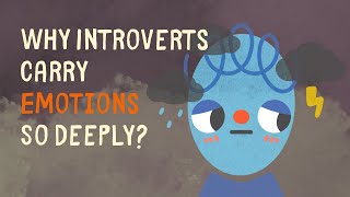 Why Introverts Carry Emotions So Deeply