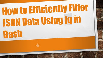 How to Efficiently Filter JSON Data Using jq in Bash