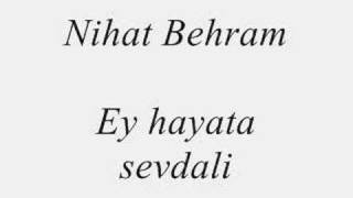 Nihat Behram - Ey hayata sevdali esir