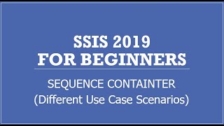 SSIS 2019 | Sequence Container | Group similar Tasks and Define Workflow of Package