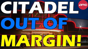AMC CITADEL OUT OF MARGIN! CITADEL SHORTS EXPOSED! Short Squeeze Update