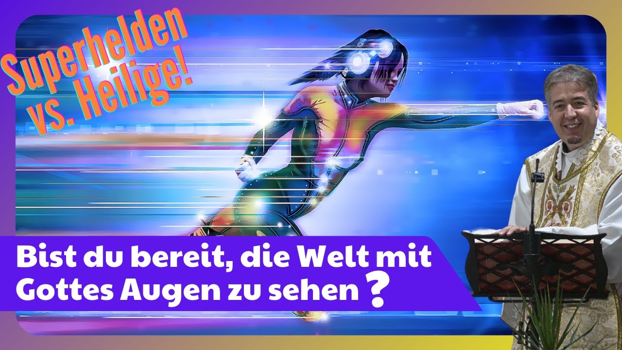 Don Philipp Isenegger: Superhelden vs. Heilige! Bist du bereit, die Welt mit Gottes Augen zu sehen?