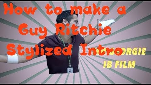 How to make a stylized intro like Guy Ritchie