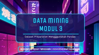 Datamining Modul 2 - Dataset Preparation Mengggunakan Pandas