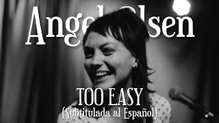 Angel Olsen - Too Easy (Sub. Español)