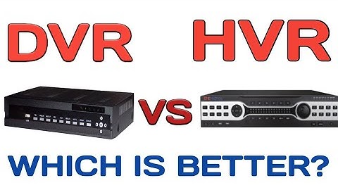 DVR VS HVR WHICH IS BETTER?
