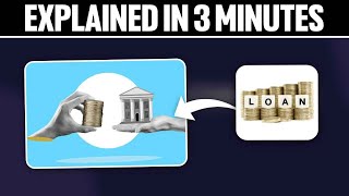 Loan Explained in 3 Minutes 2025!