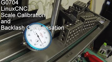 G0704 LinuxCNC Scale and Backlash Calibration