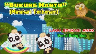 Burung hantu Lagu Anak | Matahari Terbenam ❤ versi BabyBus ❤ Lagu balita, sd, paud, tk