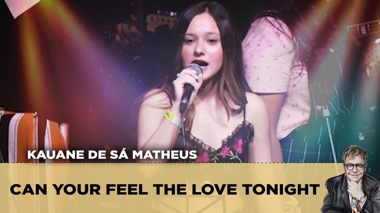 02. Can Your Feel The Love Tonight – Kauane de Sá Matheus