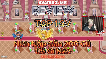Avatar2.me - Review TOP 1 SV -  Nộp Gần 200 Củ - Có Gì Nào AE - Trung Đức Mọt Game