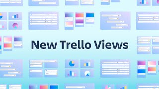 Give work a new look with Trello views