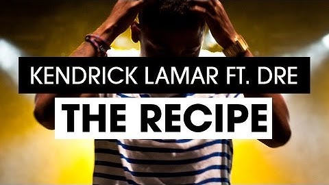 Kendrick Lamar ft. Dr. Dre - The Recipe (Music Video)