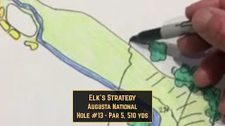 Elk's Strategy: Augusta National - Hole #13