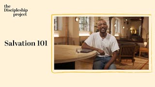 Salvation 101 | An Introduction to Salvation | The Discipleship Project