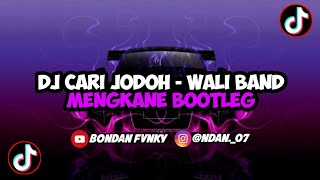 DJ CARI JODOH || WALI BAND MENGKANE VIRAL TIKTOK FULL BASS TERBARU 2023