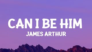 James Arthur - Can I Be Him (Lyrics)  | 1 Hour Best Songs Lyrics ♪
