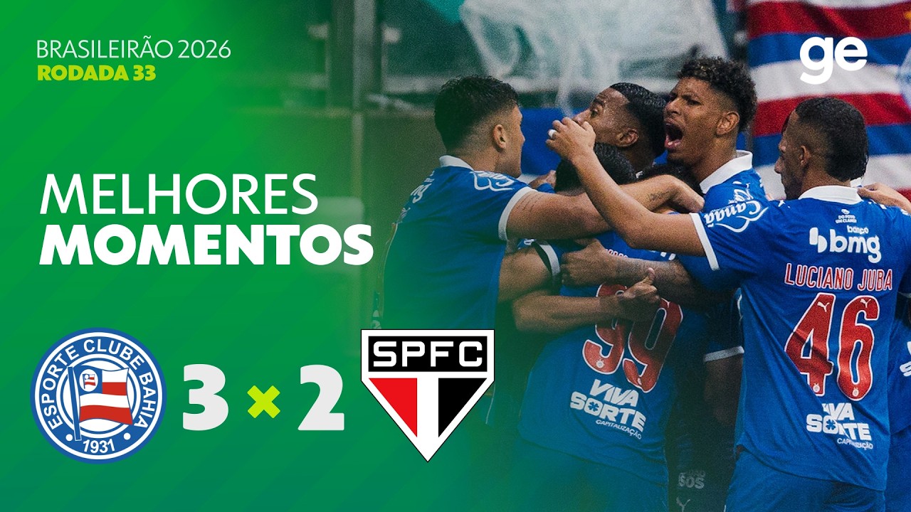 BAHIA 3 X 2 SÃO PAULO | MELHORES MOMENTOS | 33ª RODADA BRASILEIRÃO 2026 | ge.globo