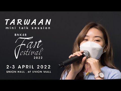 20220402 - Tarwaan s Mini Talk - BNK48 Fan Festival 2022