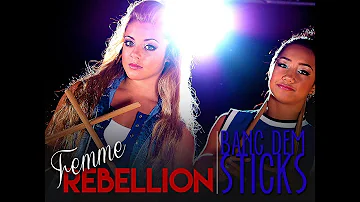 Femme Rebellion - Bang Dem Sticks