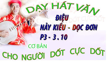 DẠY HÁT VĂN P3.3 BAI 10  CHO NGƯỜI DỐT CỰC DỐT