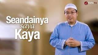Ceramah Singkat: Seandainya Saya Kaya - Ustadz Dr. Firanda Andirja, M.A.
