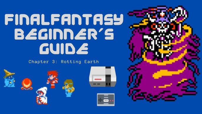 Final Fantasy 1 NES Beginner's Guide Chapter 1: The Journey Begins 