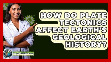 How Do Plate Tectonics Affect Earth