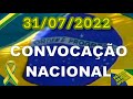 CONVOCAÇÃO GERAL 31/07/2022. TODOS NAS RUAS POR UM BRASIL MELHOR. BOLSONARO 2022. STF FORÇAS ARMADAS